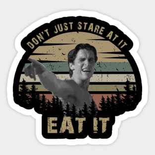 Don't Just Stare At It Eat It , Patrick Bateman American Psycho Sticker